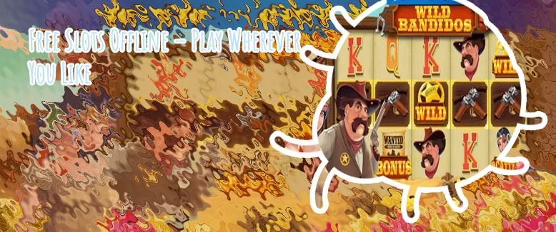Free offline slots for fun