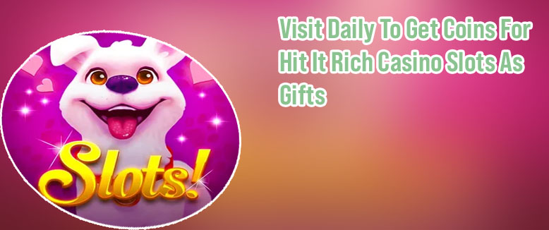 Hit it rich casino slots free coins